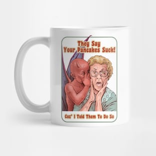 YOUR PANCAKE SUCKS Mug